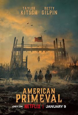2025美国电影《驯荒记 American Primeval》全集4K超清画质免费在线观看-无删减电影《驯荒记/美国狂野》完整版免费无广告在线观看_人人视频